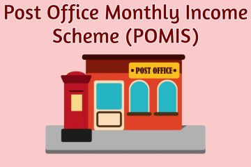 Post Office Monthly Income Scheme (POMIS)